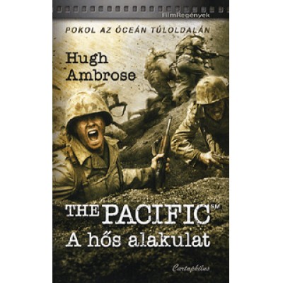 Hugh Ambrose: The Pacific - A hős alakulat