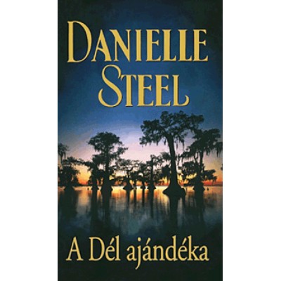 Danielle Steel: A Dél ajándéka