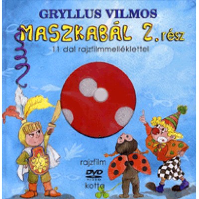 Gryllus Vilmos: Maszkabál - 2. rész (DVD-melléklettel) - 11 dal rajzfilmmelléklettel