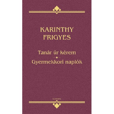 Karinthy Frigyes: Tanár úr kérem - Gyermekkori naplók