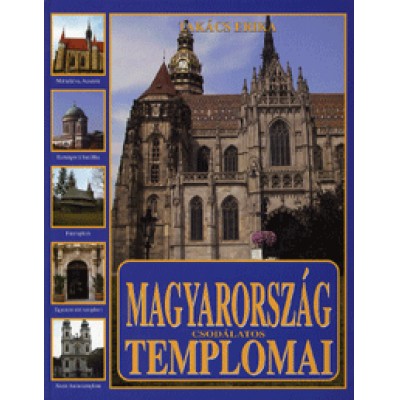 Takács Erika: Magyarország csodálatos templomai