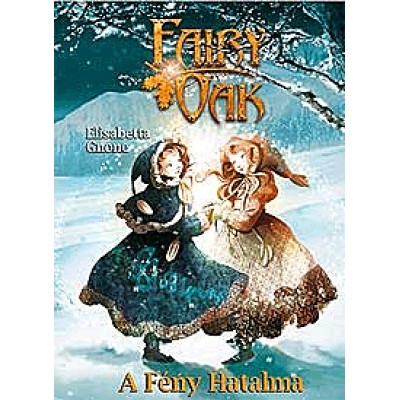 Elisabetta Gnone: Fairy Oak 3. - A Fény Hatalma