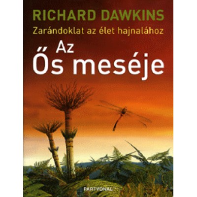 Richard Dawkins: Az Ős meséje - Zarándoklat az élet hajnalához