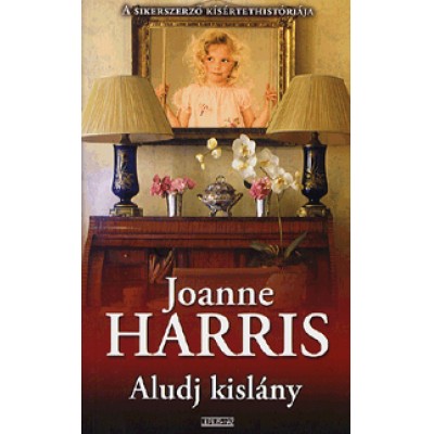 Joanne Harris: Aludj kislány