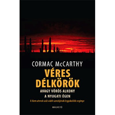 Cormac McCarthy: Véres délkörök, avagy vörös alkony a nyugati égen
