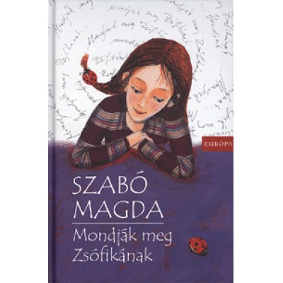 Szabó Magda: Mondják meg Zsófikának