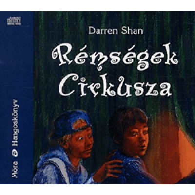 Darren Shan: Rémségek cirkusza - Hangoskönyv (6 CD) - Bódy Gergő előadásában