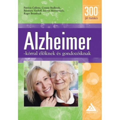 300 Jó tanács Alzheimer-kórral élőknek és gondozóiknak