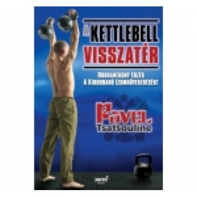 Pavel Tsatsouline: A Kettlebell visszatér